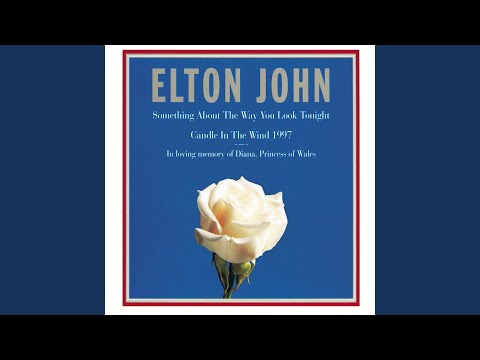 Elton John - Candle in the Wind 1997 / 
Something About the Way You Look Tonight