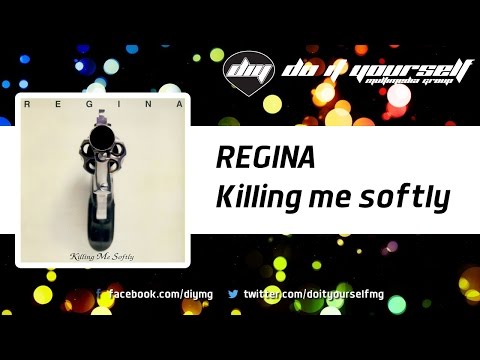 Regina - Killing Me Softly