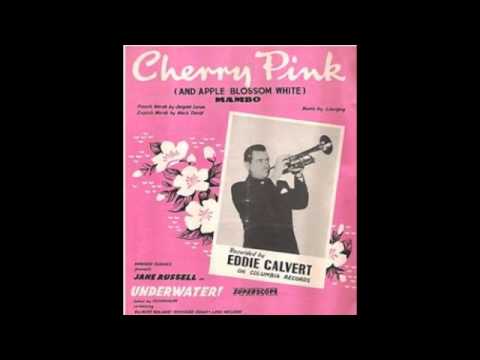 Eddie Calvert - Cherry Pink (and Apple Blossom White)
